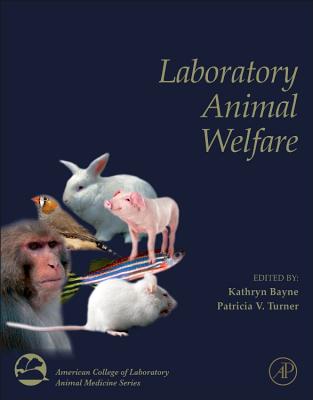 Laboratory Animal Welfare - Bayne, Kathryn (Editor), and Turner, Patricia V (Editor)