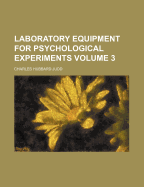 Laboratory Equipment for Psychological Experiments; Volume 3