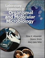 Laboratory Exercises in Organismal and Molecular Microbiology - Strete, Dennis, and Alexander, Steve, and Niles, Mary Jane