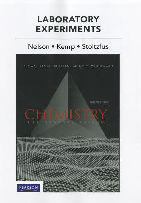 Laboratory Experiments for Chemistry: The Central Science - Brown, Theodore, and Nelson, John, and Kemp, Kenneth