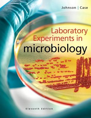 Laboratory Experiments in Microbiology - Johnson, Ted R., and Case, Christine L.
