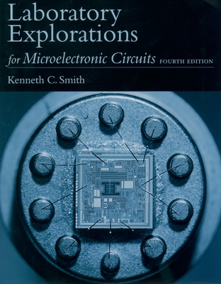 Laboratory Explorations for Microelectronic Circuits - Sedra, Adel S., and Smith, Kenneth C.