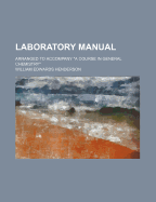 Laboratory Manual: Arranged to Accompany a Course in General Chemistry
