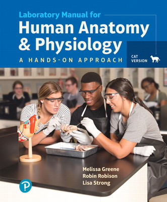 Laboratory Manual for Human Anatomy & Physiology: A Hands-on Approach, Cat Version, Loose Leaf + Modified Mastering A&P with Pearson eText -- Access Card Package - Greene, Melissa, and Robison, Robin, and Strong, Lisa