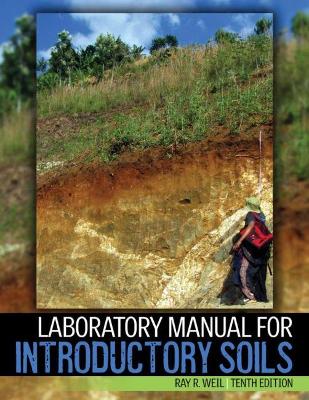 Laboratory Manual for Introductory Soils - Weil, Ray R