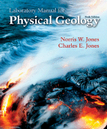 Laboratory Manual for Physical Geology - Jones, Norris W, and Jones, Charles E