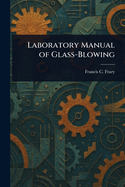 Laboratory Manual of Glass-Blowing