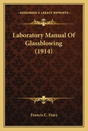 Laboratory Manual of Glassblowing (1914)
