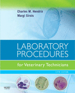 Laboratory Procedures for Veterinary Technicians - Sirois, Margi, Edd, MS, Rvt, and Hendrix, Charles M, DVM, PhD