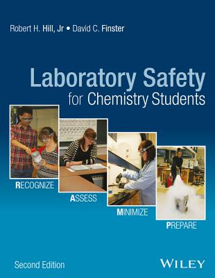 Laboratory Safety for Chemistry Students - Hill, Robert H, and Finster, David C