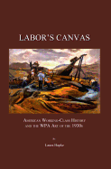 Labor's Canvas: American Working-Class History and the WPA Art of the 1930s