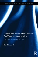 Labour and Living Standards in Pre-Colonial West Africa: The case of the Gold Coast