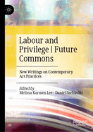 Labour and Privilege | Future Commons: New Writings on Contemporary Art Practices