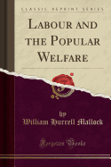 Labour and the Popular Welfare (Classic Reprint)