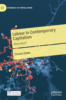 Labour in Contemporary Capitalism: What Next? - Huws, Ursula