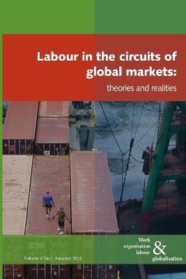 Labour in the Circuits of Global Markets: Theories and Realities - Huws, Ursula (Editor)