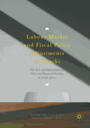 Labour Market and Fiscal Policy Adjustments to Shocks: The Role and Implications for Price and Financial Stability in South Africa