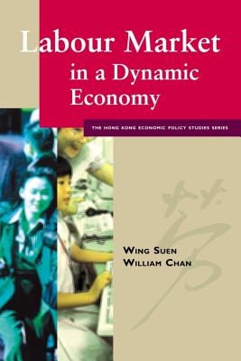Labour Market in a Dynamic Economy - Suen, Wing Chuen, and CHAN, William