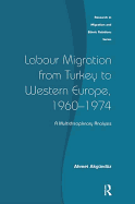 Labour Migration from Turkey to Western Europe, 1960-1974: A Multidisciplinary Analysis