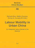 Labour Mobility in Urban China: An Integrated Labour Market in the Making? Volume 46