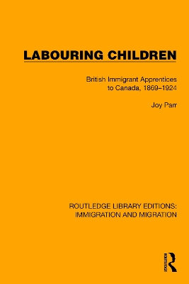 Labouring Children: British Immigrant Apprentices to Canada, 1869-1924 - Parr, Joy
