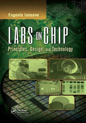 Labs on Chip: Principles, Design and Technology - Iannone, Eugenio