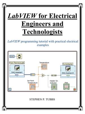 LabVIEW for Electrical Engineers and Technologists - Tubbs, Stephen Philip