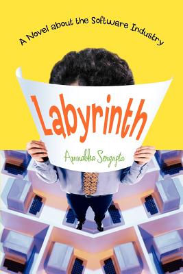 Labyrinth: A Novel about the Software Industry - Sengupta, Arunabha