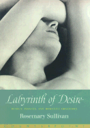 Labyrinth of Desire: Women, Passion, and Romantic Obsession - Sullivan, Rosemary, Professor