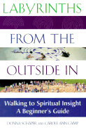 Labyrinths from the Outside in: Walking to Spiritual Insight--A Beginner's Guide