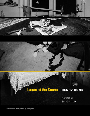Lacan at the Scene - Bond, Henry, and Zizek, Slavoj (Foreword by)