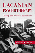 Lacanian Psychotherapy: Theory and Practical Applications