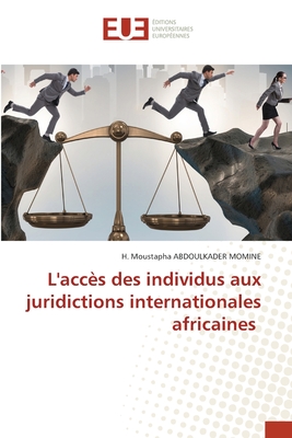 L'acc?s des individus aux juridictions internationales africaines - Abdoulkader Momine, H Moustapha