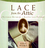 Lace from the Attic: A Victorian Notebook of Knitted Lace Patterns