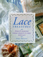 Lace Treasures: 40 Heirloom Sewing Projects to Make with Lace