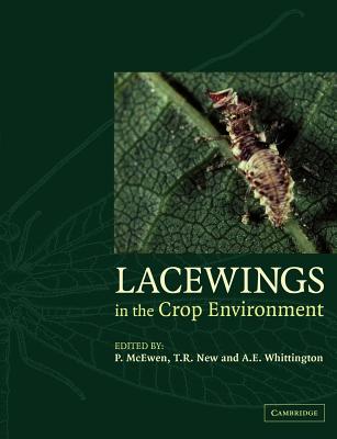 Lacewings in the Crop Environment - McEwen, P K (Editor), and New, T R (Editor), and Whittington, A E (Editor)