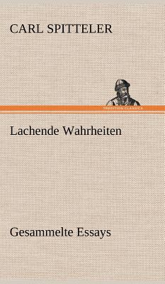 Lachende Wahrheiten - Spitteler, Carl