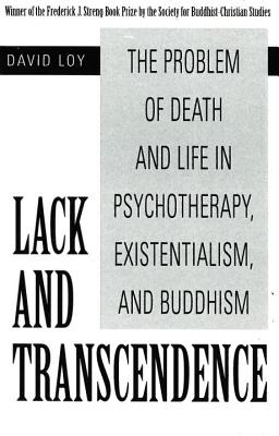 Lack and Transcendence: The Problem of Death and Life in Psychotherapy, Existentialism, and Buddhism - Needlecraft Shop