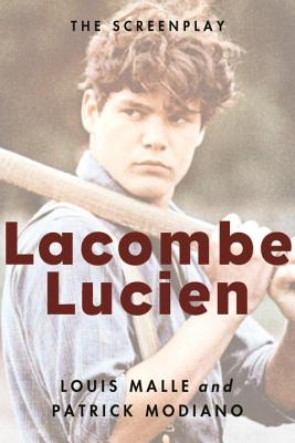 Lacombe Lucien: The Screenplay - Malle, Louis, and Modiano, Patrick, and Destree, Sabine (Translated by)