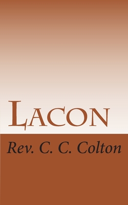 Lacon: Many Things with Few Words - Merrow, Jeffrey (Editor), and Colton, C C