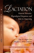 Lactation: Natural Processes, Physiological Responses & Role in Maternity