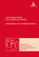 L'Acte Inqualifiable, Ou Le Meurtre Au F?minin / Unspeakable Acts: Murder by Women