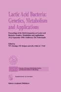 Lactic Acid Bacteria: Genetics, Metabolism and Applications: Proceedings of the Sixth Symposium on Lactic Acid Bacteria: Genetics, Metabolism and Applications, 19-23 September 1999, Veldhoven, the Netherlands