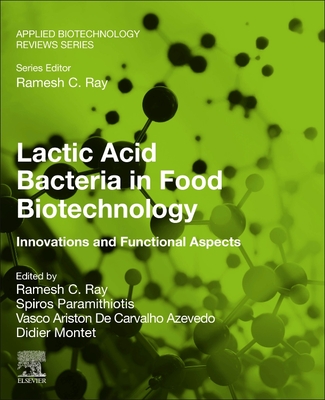 Lactic Acid Bacteria in Food Biotechnology: Innovations and Functional Aspects - Paramithiotis, Spiros (Editor), and de Carvalho Azevedo, Vasco Ariston (Editor), and Montet, Didier (Editor)