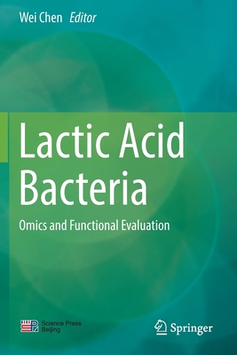 Lactic Acid Bacteria: Omics and Functional Evaluation - Chen, Wei (Editor)