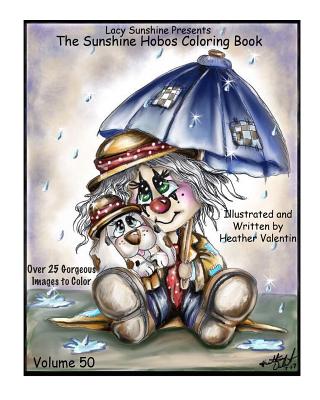 Lacy Sunshine Presents The Sunshine Hobos Coloring Book: Whimscial Hobos Pets All Ages Coloring Book Volume 50 - Valentin, Heather