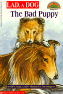 Lad, a Dog: The Bad Puppy - Lundell, Margo, and Terhune, Albert Payson