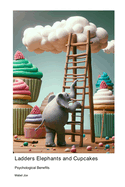 Ladders Elephants and Cupcakes: Psychological Benefits