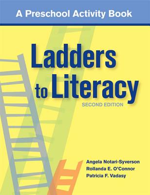 Ladders to Literacy: A Preschool Curriculum, Second Edition - Notari-Syverson, Angela, PH.D., and O'Connor, Rollanda, and Vadasy, Patricia