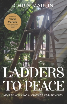 Ladders to Peace: Walking alongside a youth in crisis - Martin, Chris